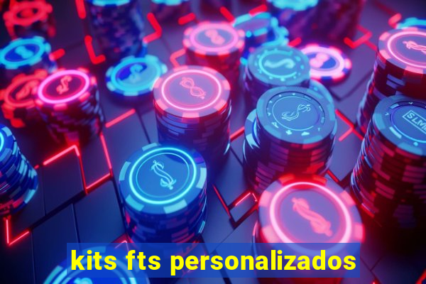 kits fts personalizados